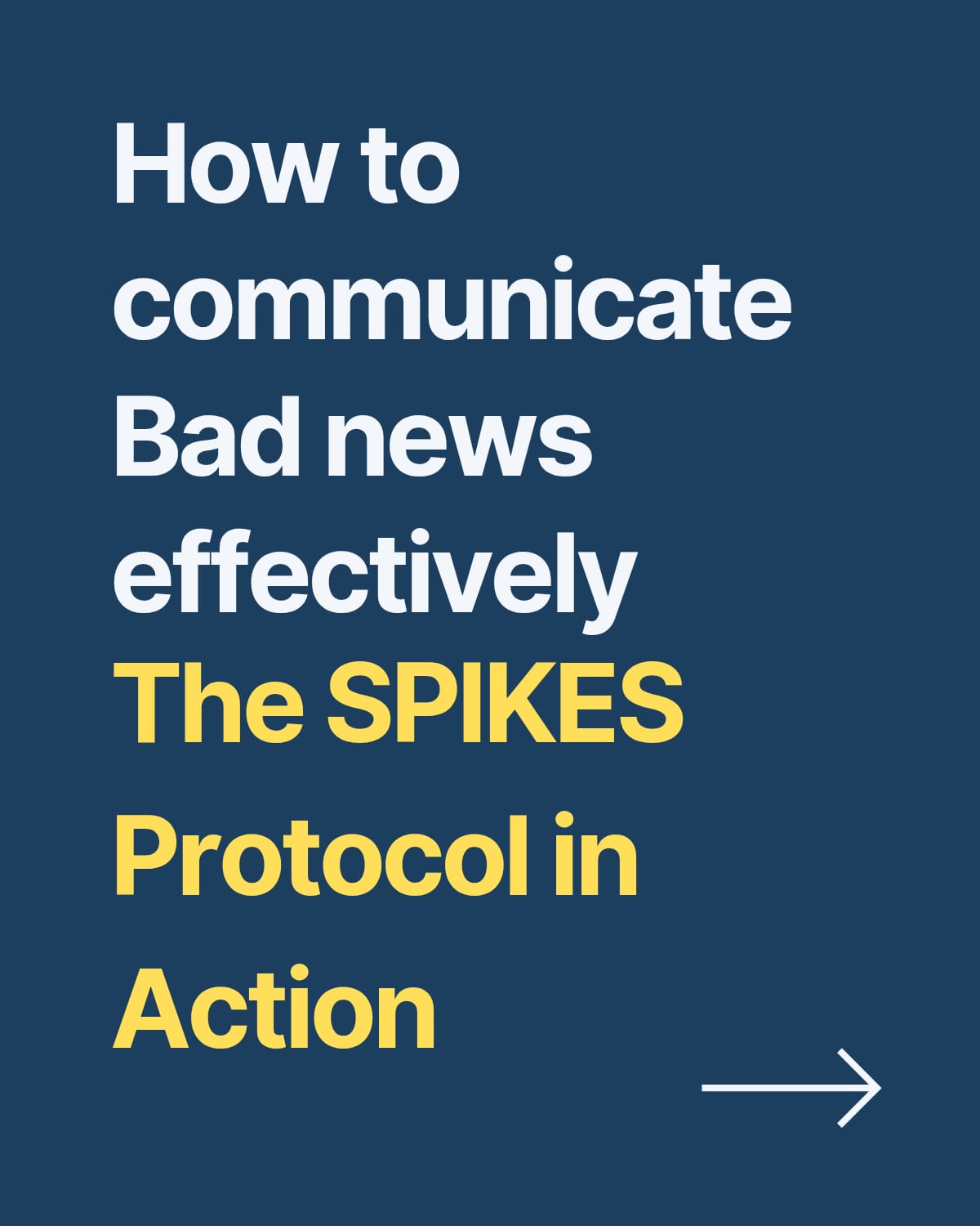The SPIKES Protocol: How to communicate bad news effectively